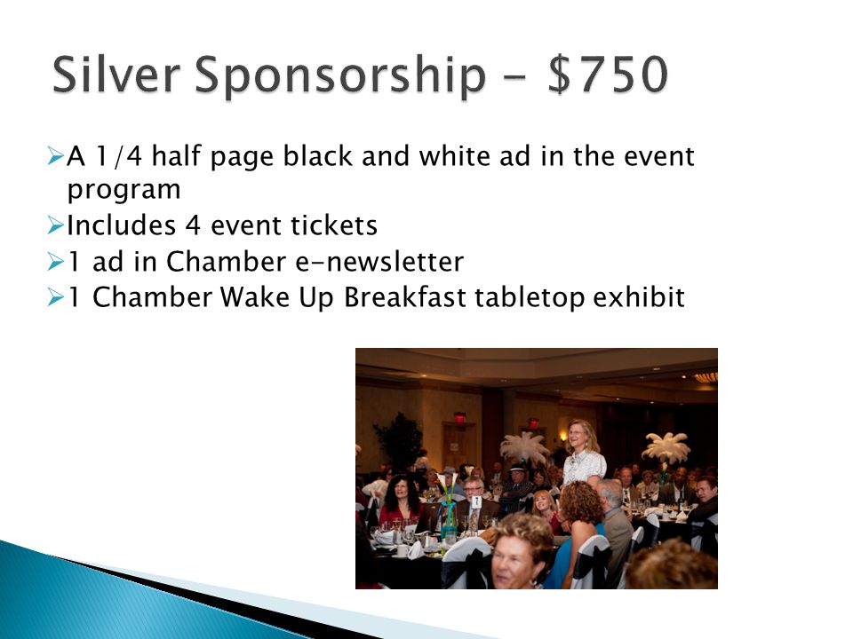Silver Sponsorship - $750 A 1/4 half page black and white ad in the event program. Includes 4 event tickets.