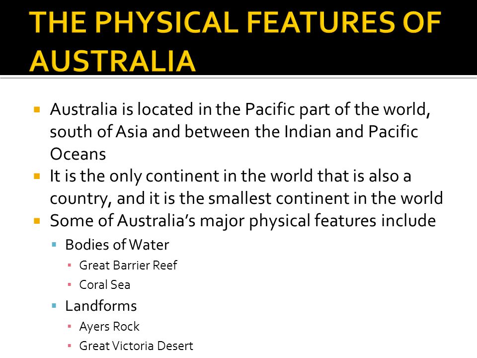 THE PHYSICAL FEATURES OF AUSTRALIA