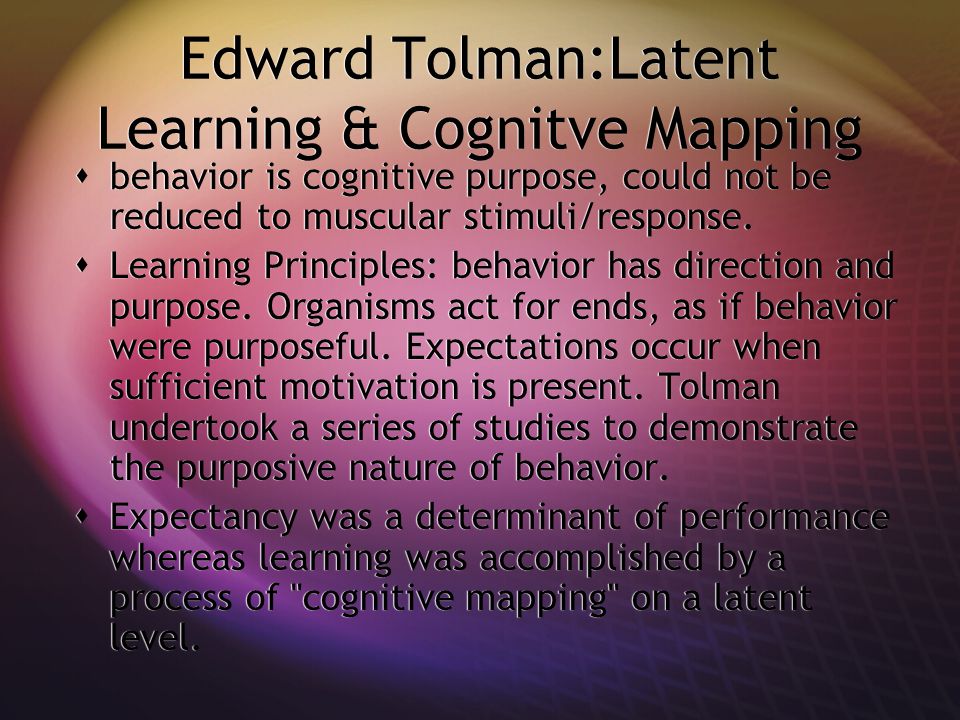 Edward Tolman:Latent Learning & Cognitve Mapping