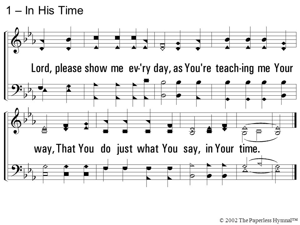 1 – In His Time © 2002 The Paperless Hymnal™