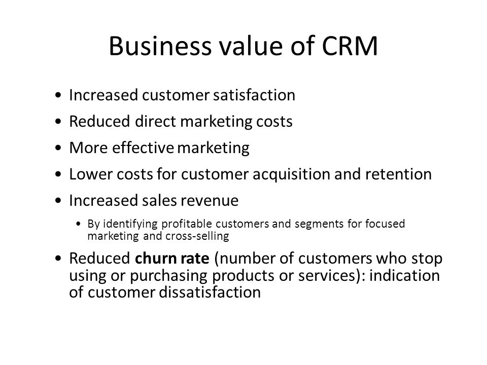Business value of CRM Increased customer satisfaction