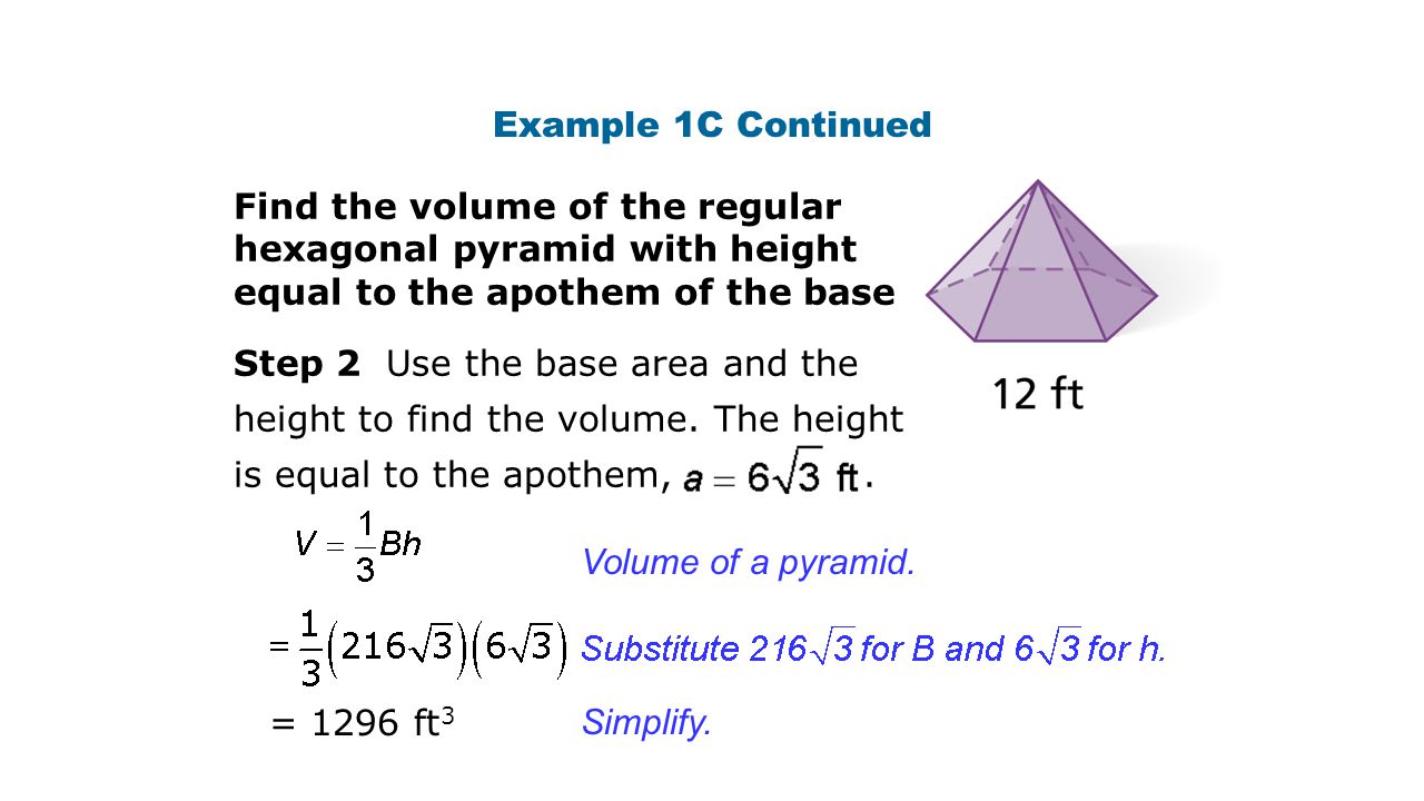 Example 1C Continued Find the volume of the regular hexagonal pyramid with height equal to the apothem of the base.