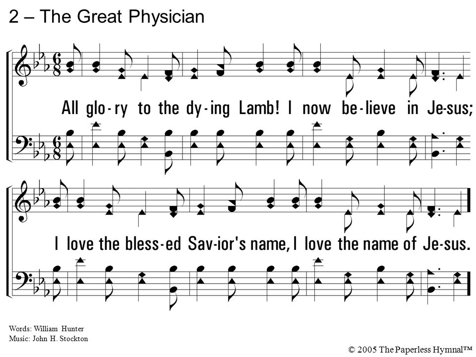 2 – The Great Physician 2. All glory to the dying Lamb!