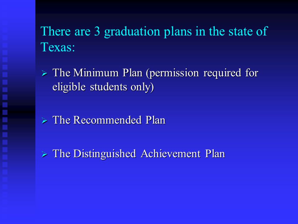 There are 3 graduation plans in the state of Texas: