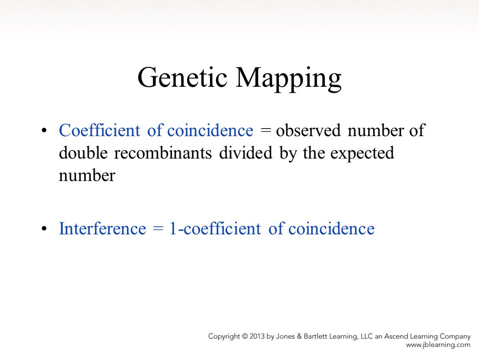 Genetic Mapping Coefficient of coincidence = observed number of double recombinants divided by the expected number.
