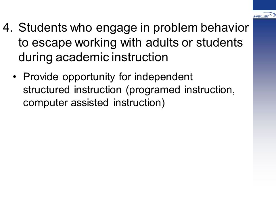 Students who engage in problem behavior to escape working with adults or students during academic instruction