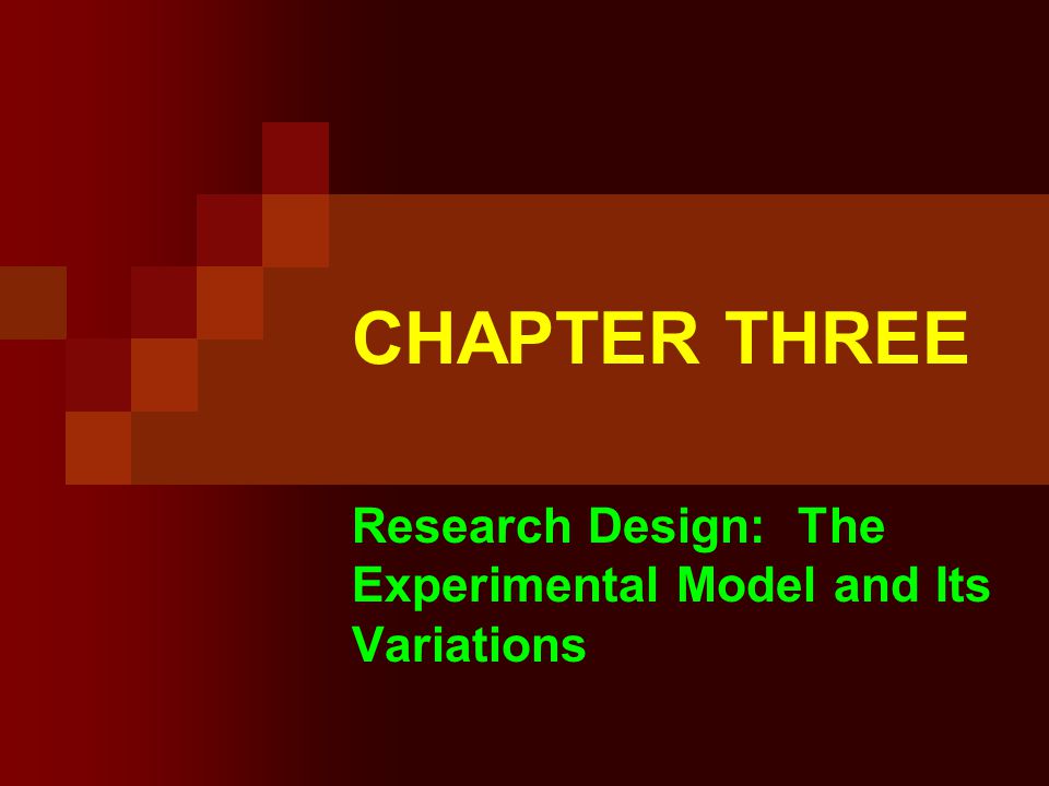 Research Design: The Experimental Model and Its Variations