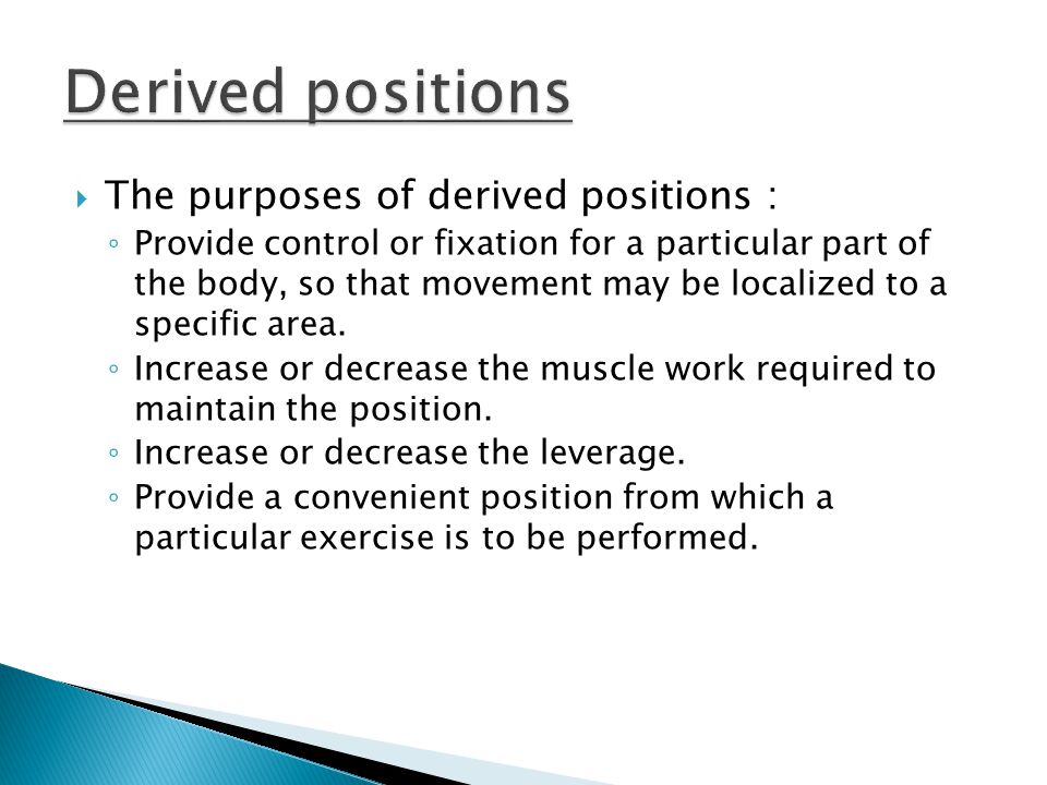Derived positions The purposes of derived positions :