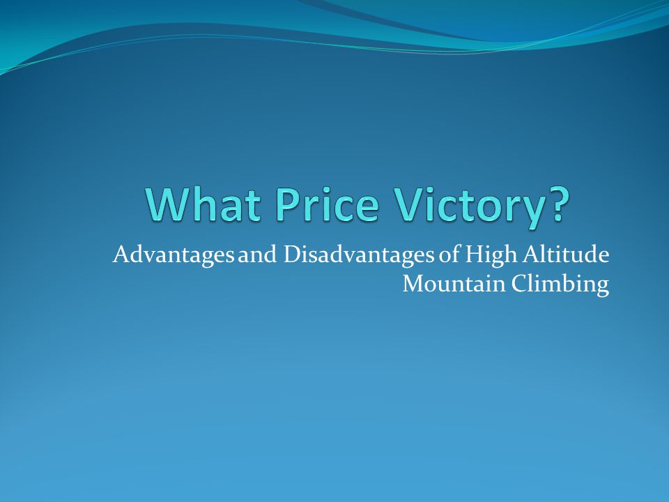 Advantages and Disadvantages of High Altitude Mountain Climbing