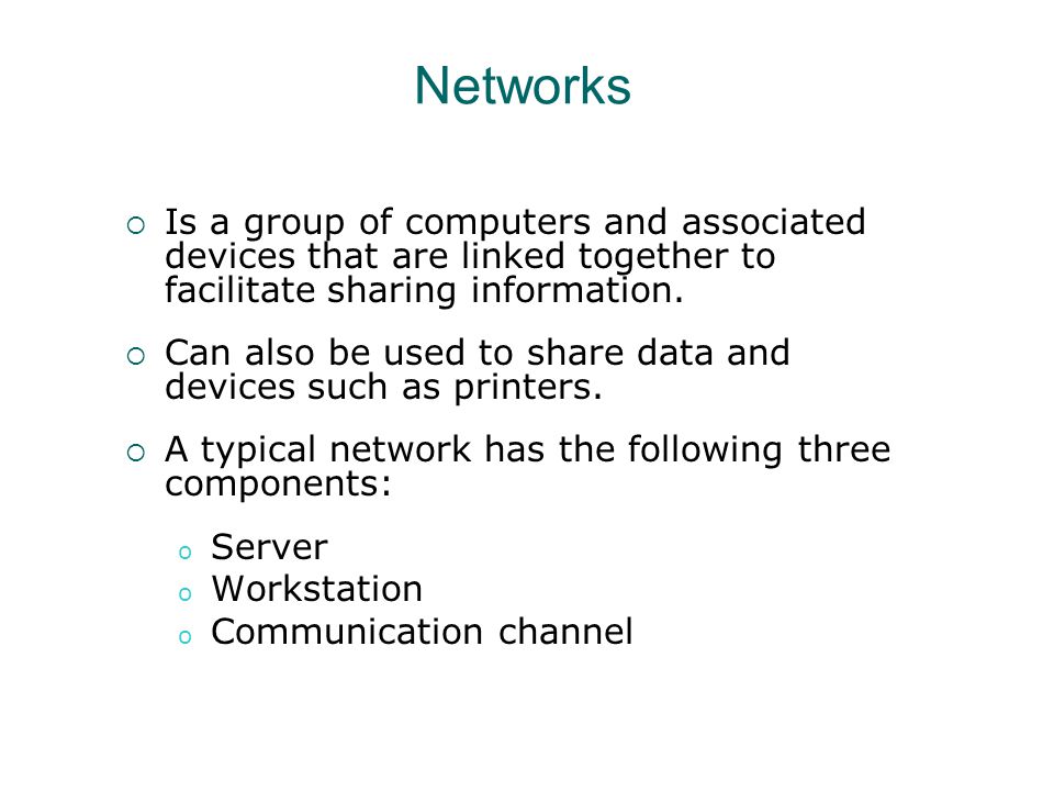 Networks Is a group of computers and associated devices that are linked together to facilitate sharing information.