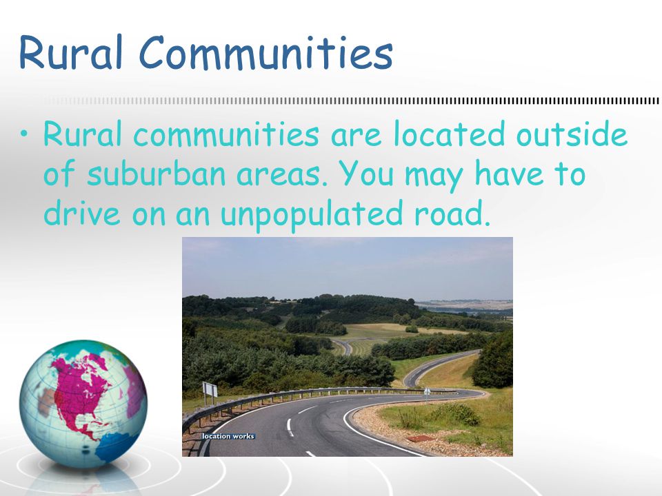 Rural Communities Rural communities are located outside of suburban areas.