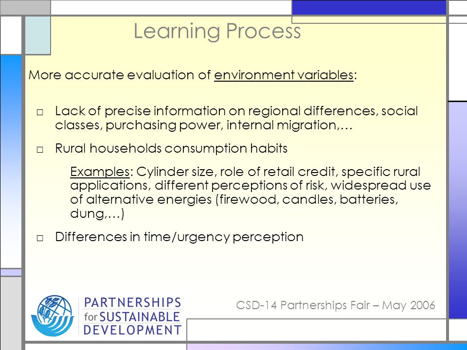 Learning Process More accurate evaluation of environment variables: