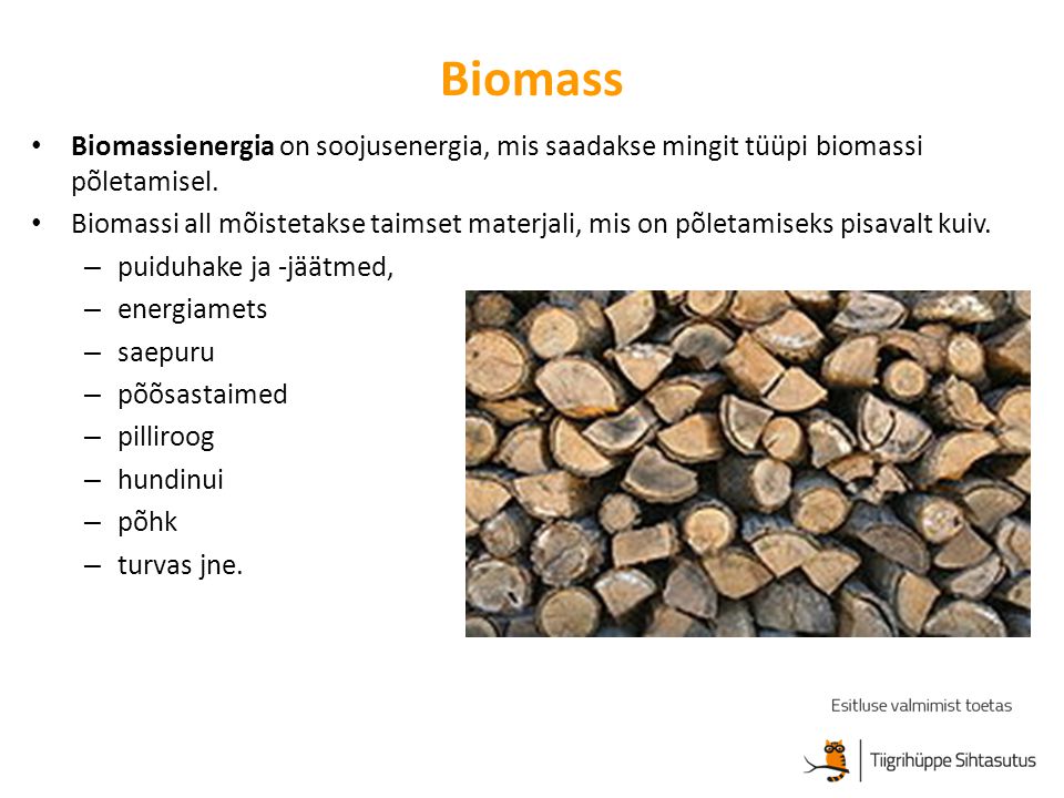 Biomass Biomassienergia on soojusenergia, mis saadakse mingit tüüpi biomassi põletamisel.