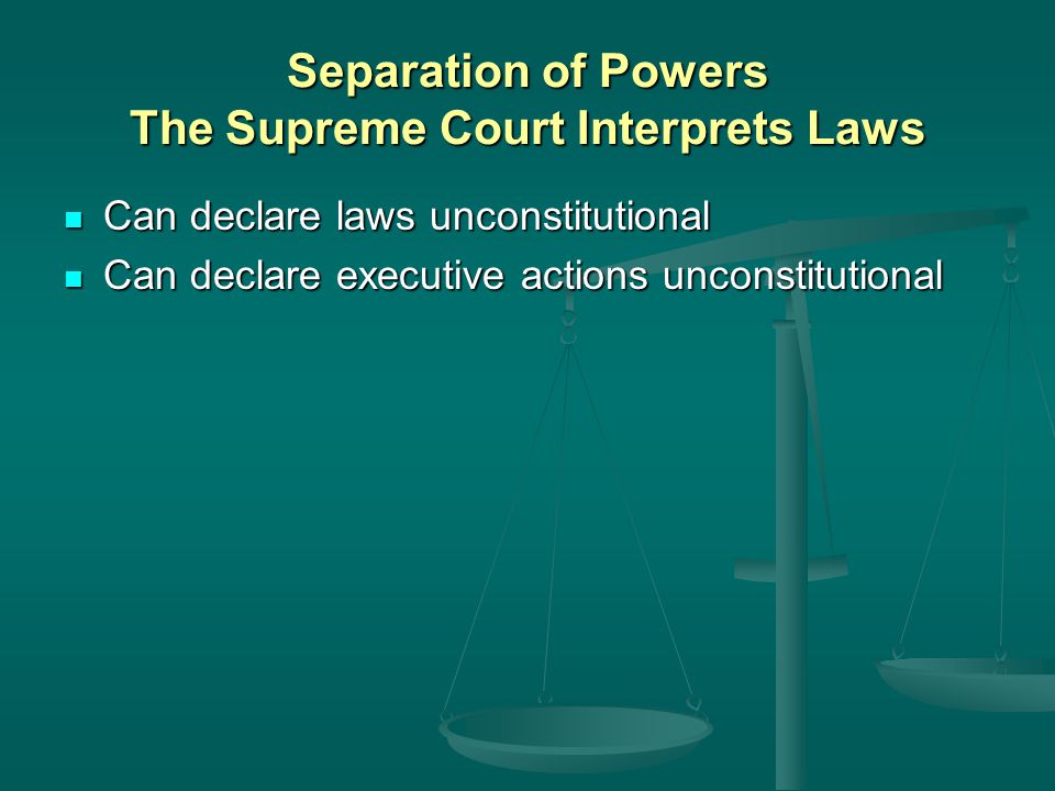 Separation of Powers The Supreme Court Interprets Laws