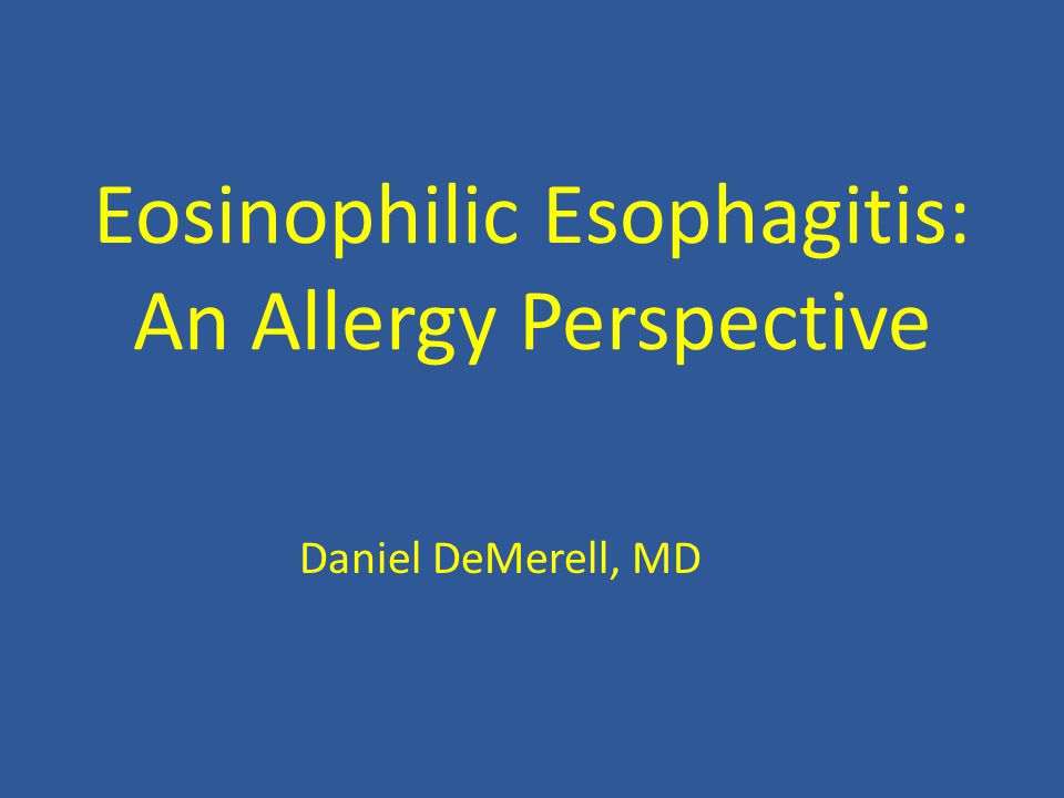 Eosinophilic Esophagitis: An Allergy Perspective - ppt download