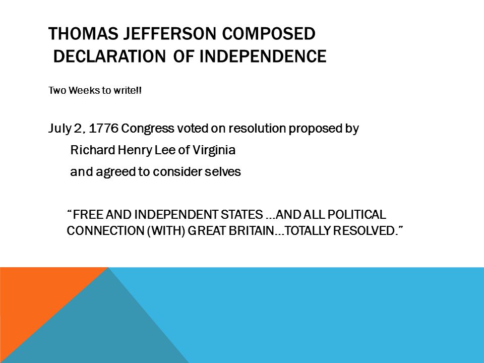 Thomas Jefferson composed Declaration of Independence