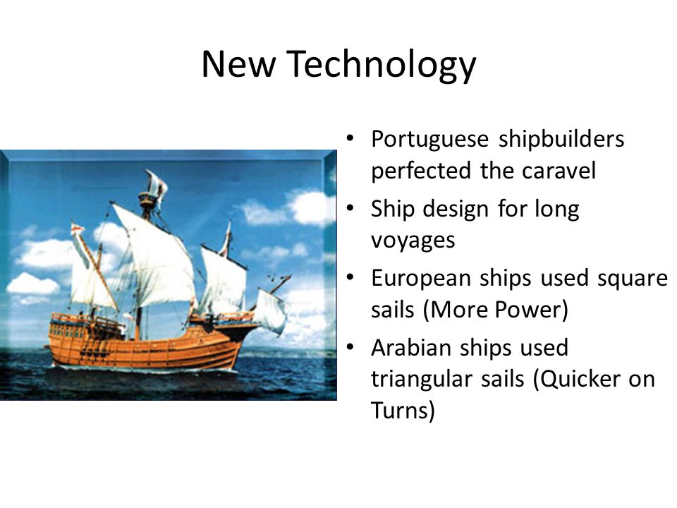 New Technology Portuguese shipbuilders perfected the caravel