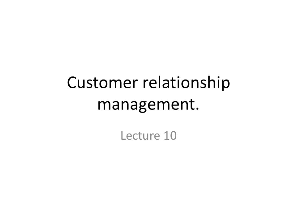 Customer relationship management.