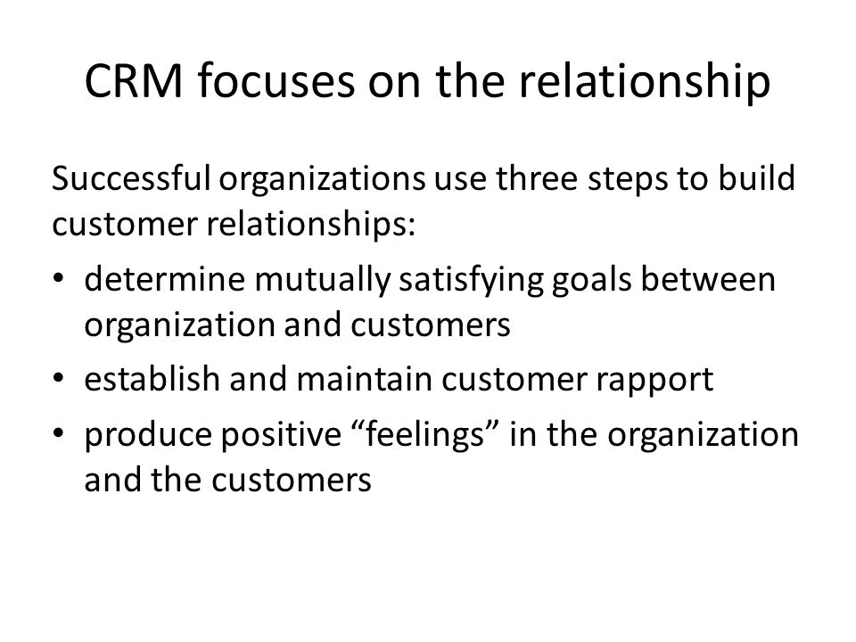 CRM focuses on the relationship