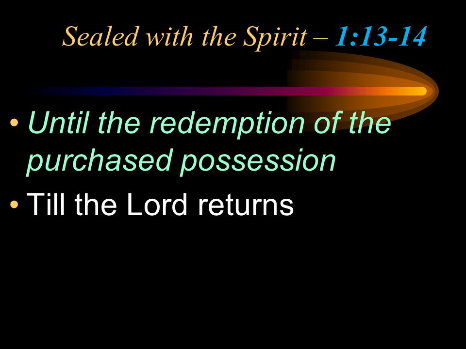 Sealed with the Spirit – 1:13-14