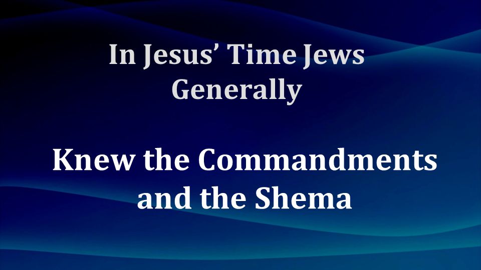 Knew the Commandments and the Shema
