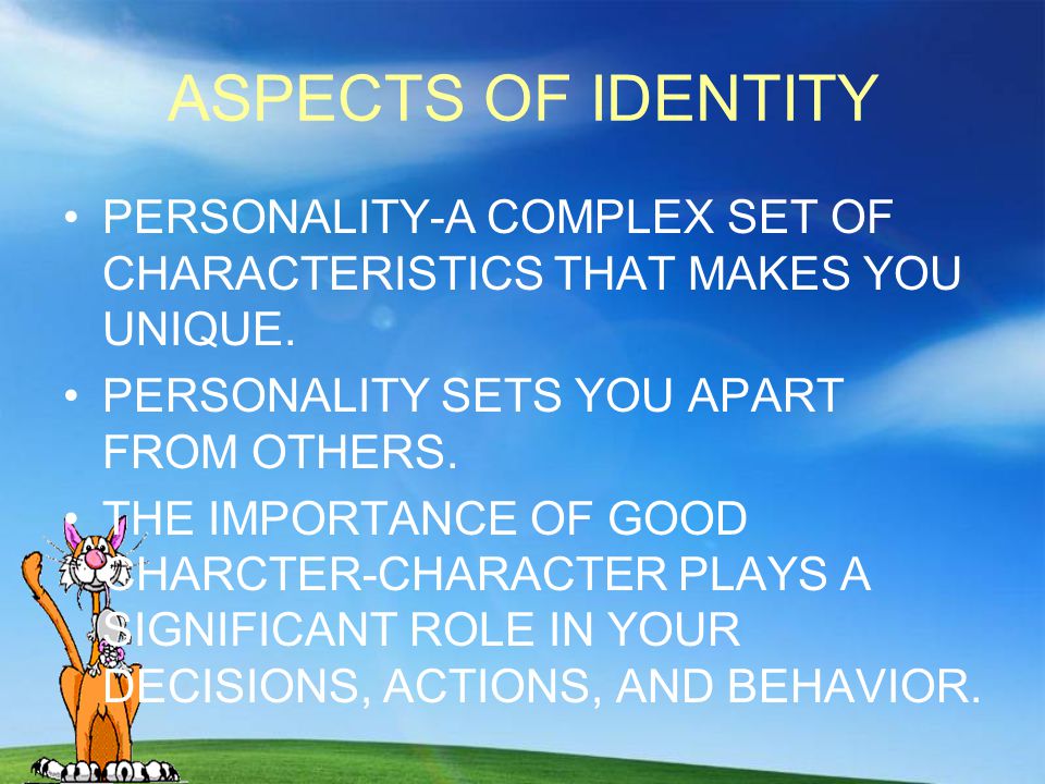 ASPECTS OF IDENTITY PERSONALITY-A COMPLEX SET OF CHARACTERISTICS THAT MAKES YOU UNIQUE. PERSONALITY SETS YOU APART FROM OTHERS.