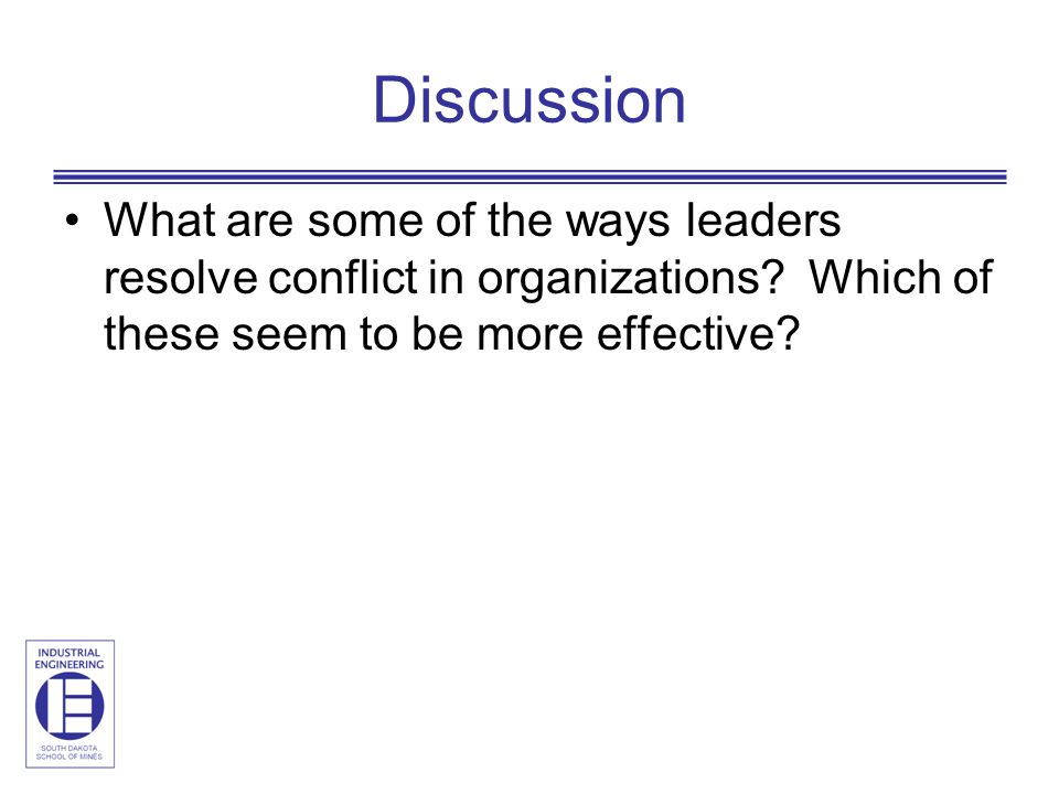 Discussion What are some of the ways leaders resolve conflict in organizations Which of these seem to be more effective