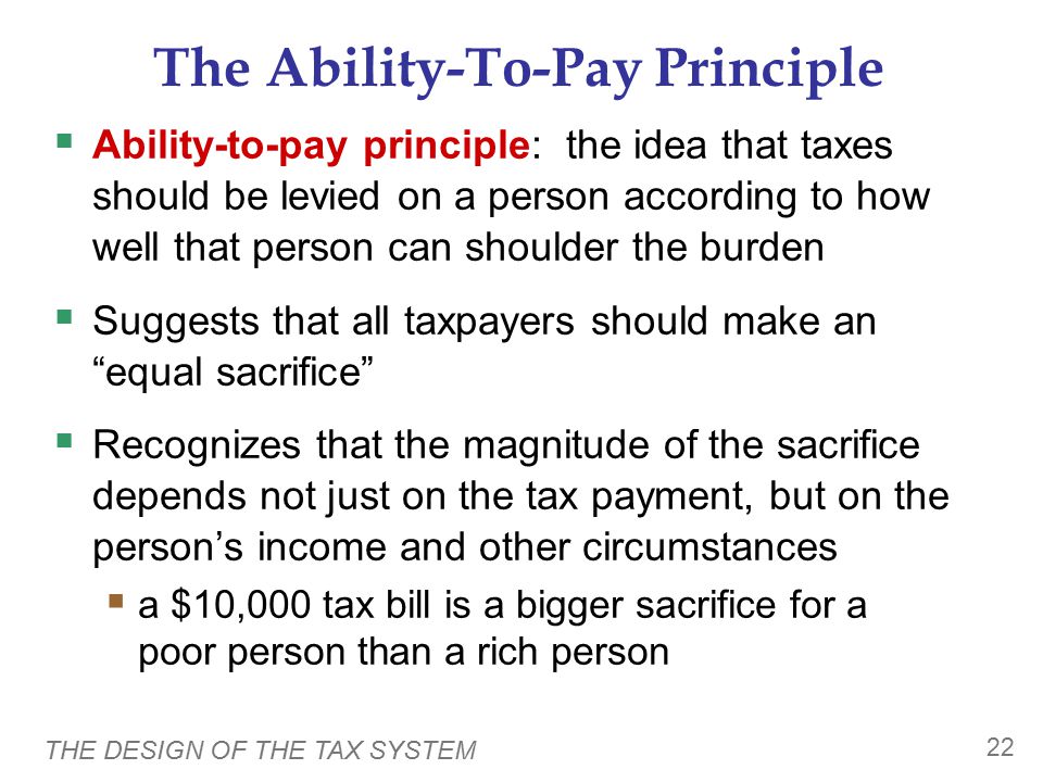 Three Tax Systems Proportional tax: Taxpayers pay the same fraction of income, regardless of income.