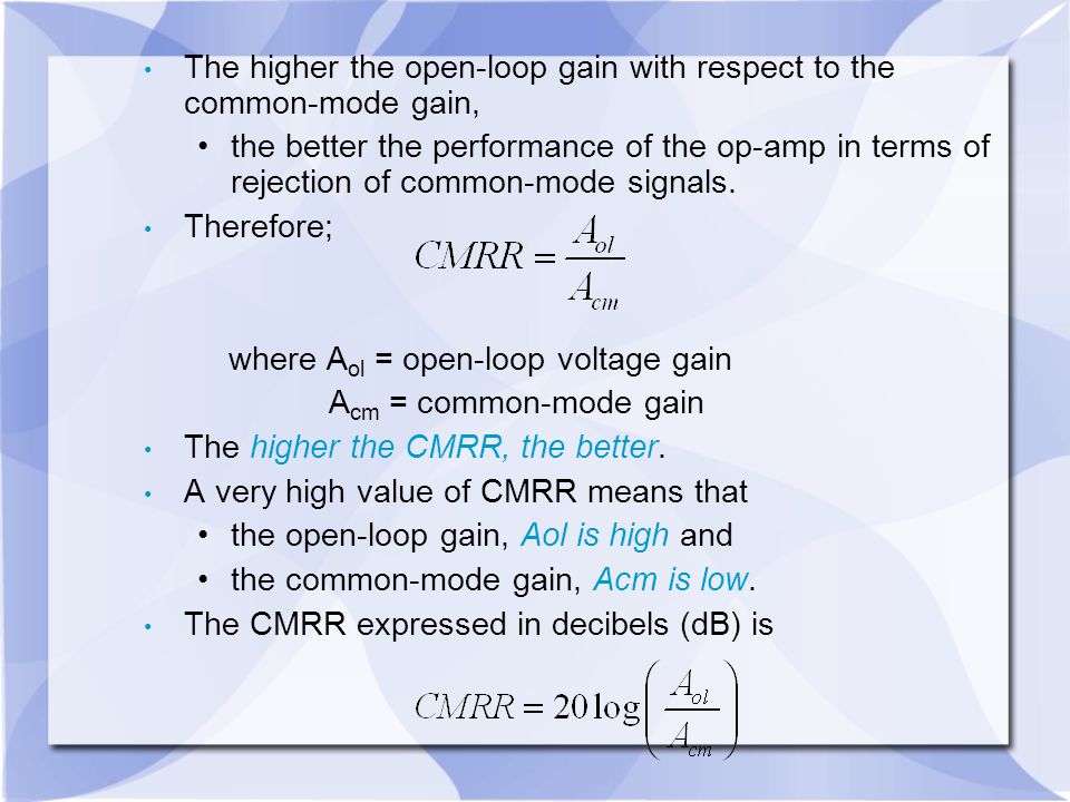 The higher the open-loop gain with respect to the common-mode gain,