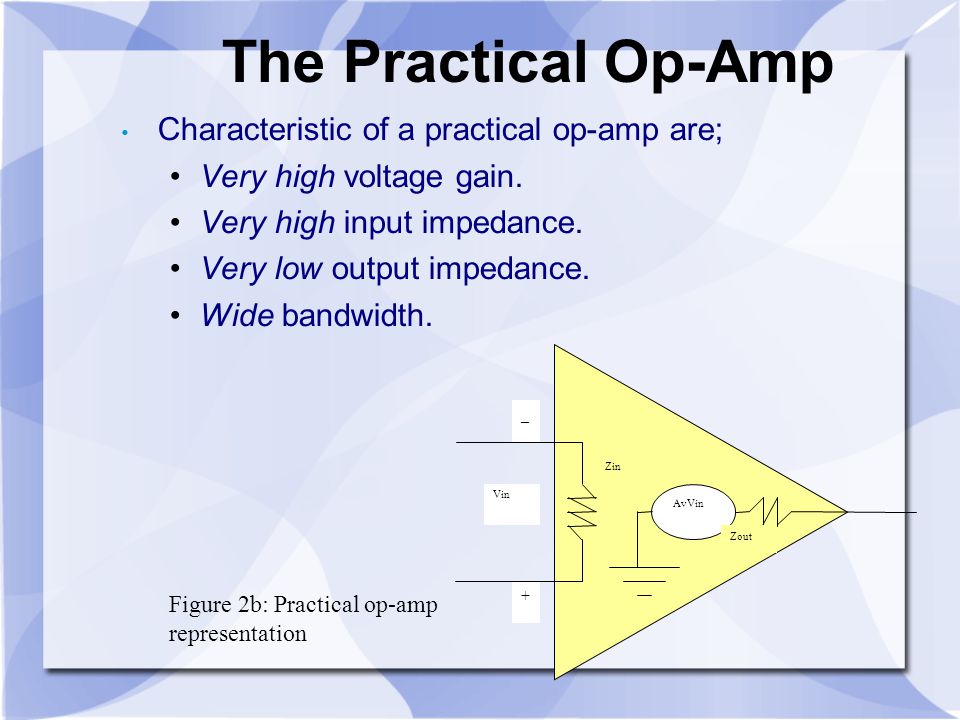 The Practical Op-Amp Characteristic of a practical op-amp are;