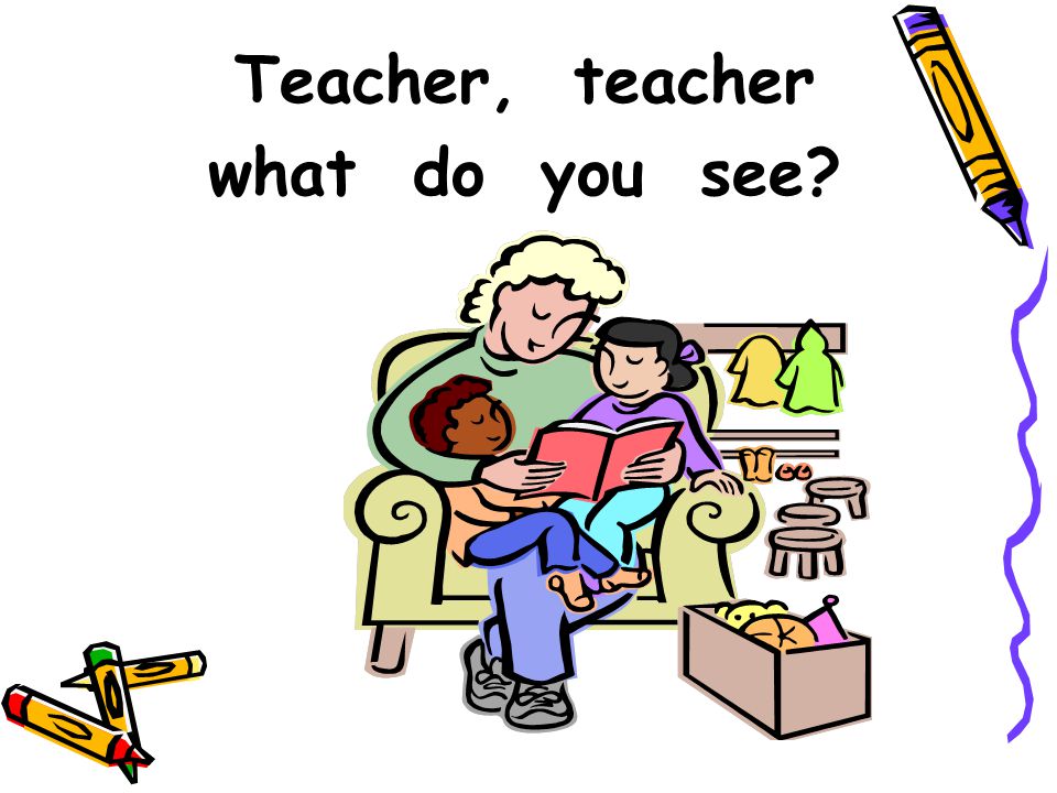 Teacher, teacher what do you see