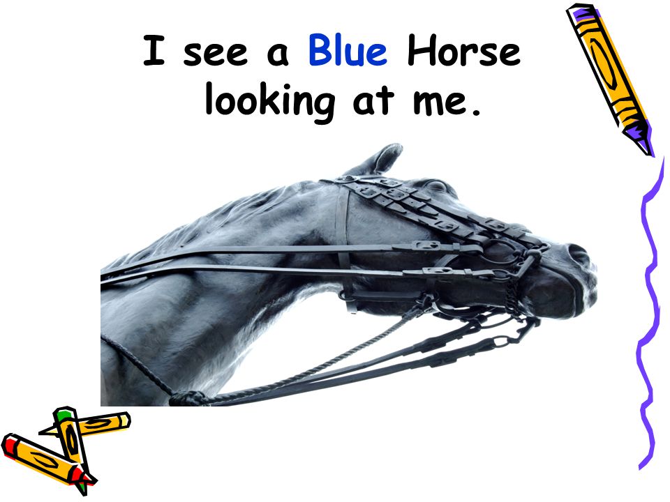 I see a Blue Horse looking at me.