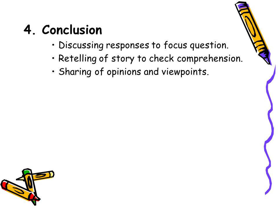 4. Conclusion Discussing responses to focus question.