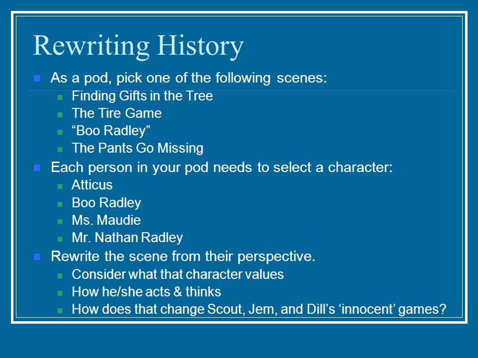 Rewriting History As a pod, pick one of the following scenes: