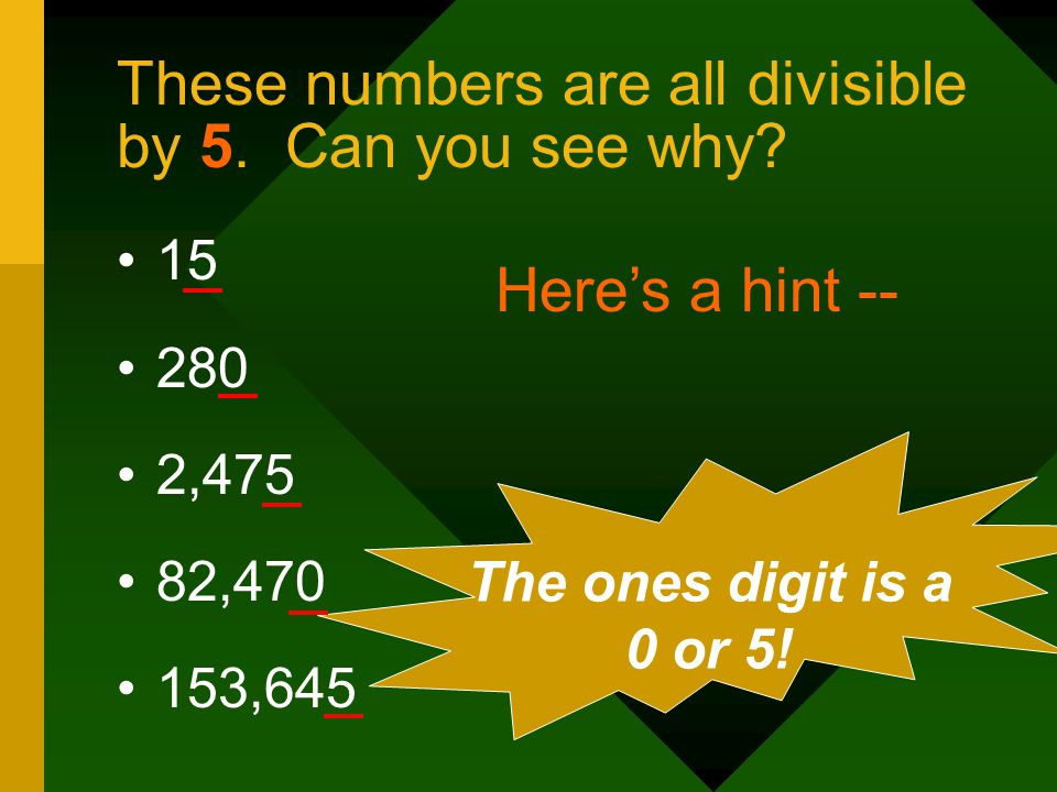 These numbers are all divisible by 5. Can you see why