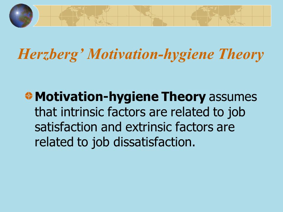 Herzberg’ Motivation-hygiene Theory