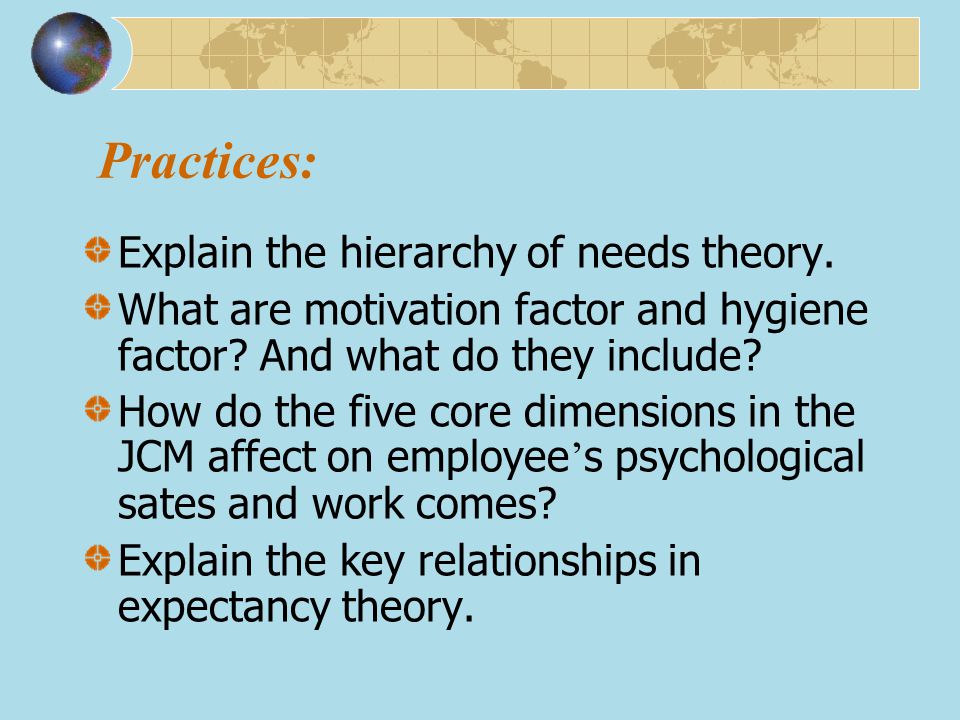 Practices: Explain the hierarchy of needs theory.
