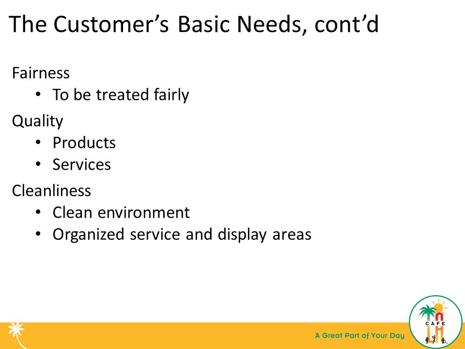 The Customer’s Basic Needs, cont’d