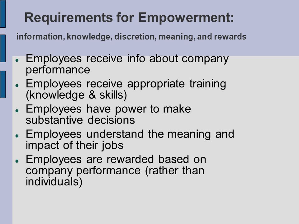 Requirements for Empowerment: information, knowledge, discretion, meaning, and rewards