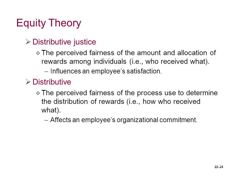 Equity Theory Distributive justice Distributive