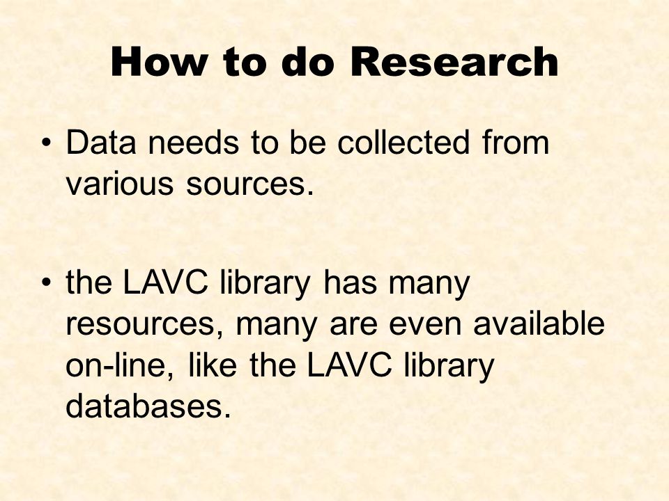 How to do Research Data needs to be collected from various sources.