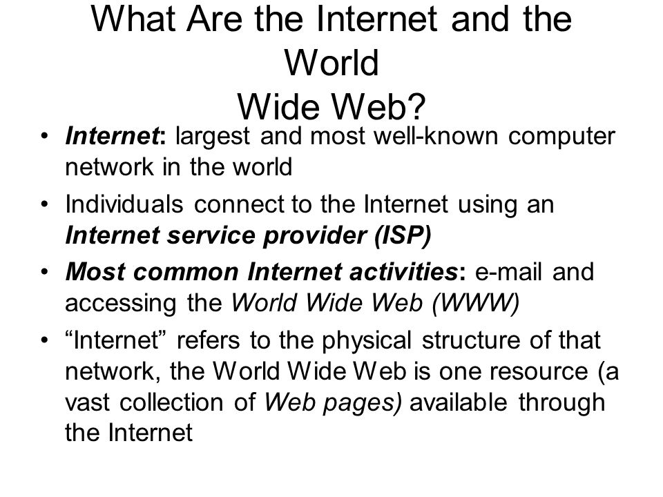 What Are the Internet and the World Wide Web