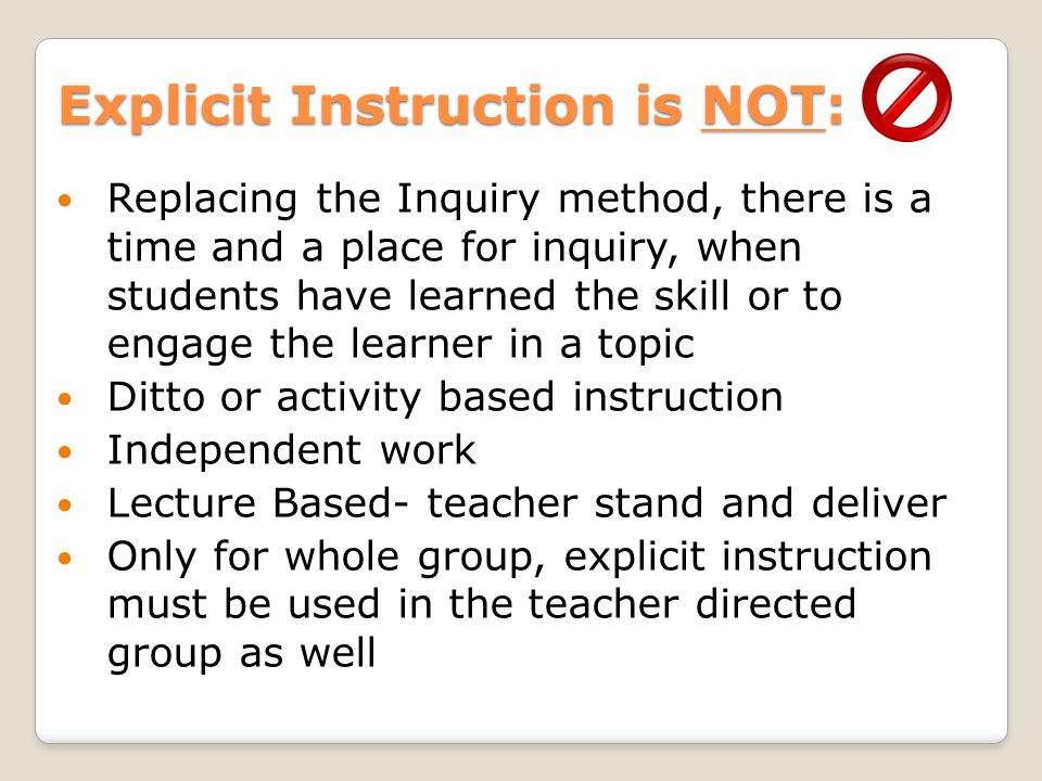Explicit Instruction is NOT: