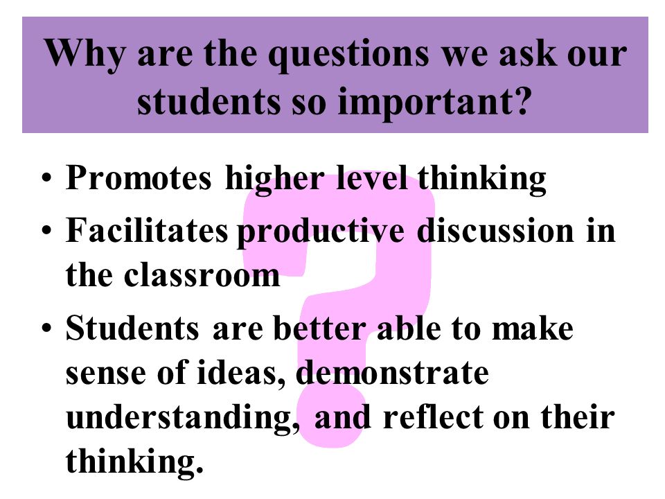 Why are the questions we ask our students so important