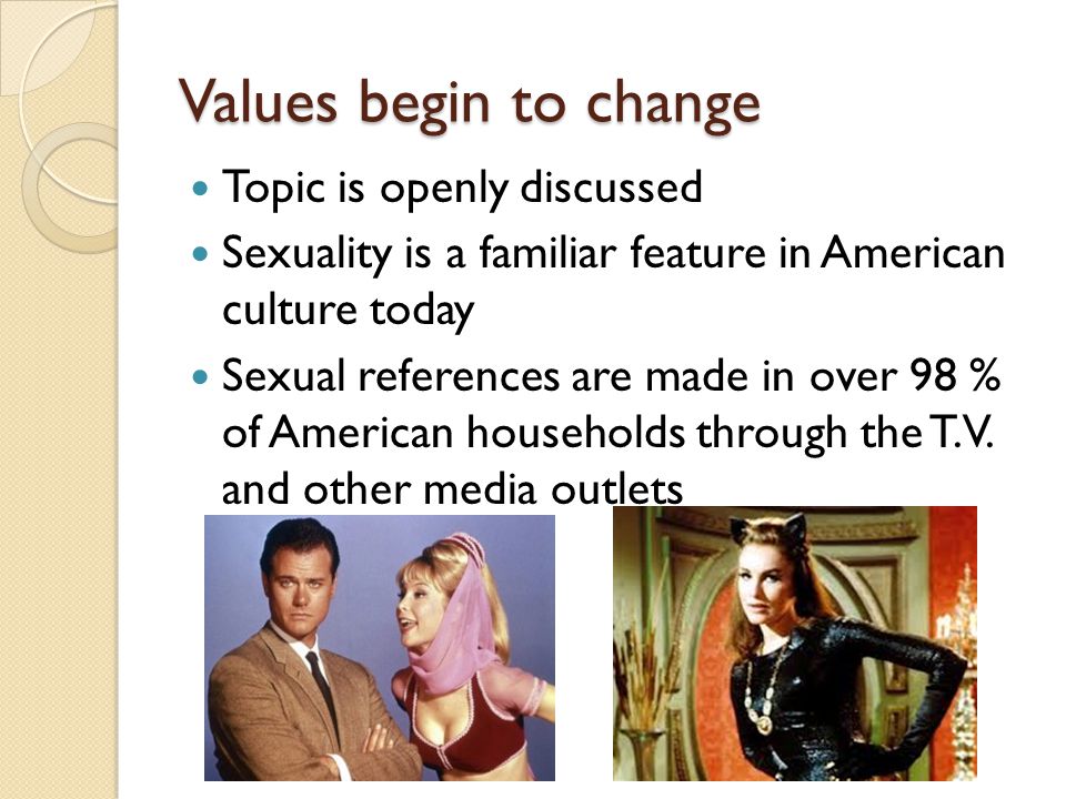 Values begin to change Topic is openly discussed