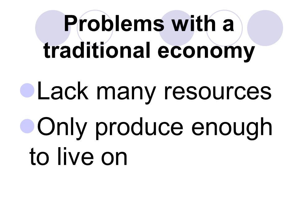 Problems with a traditional economy
