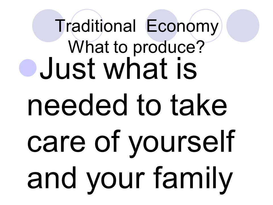 Traditional Economy What to produce