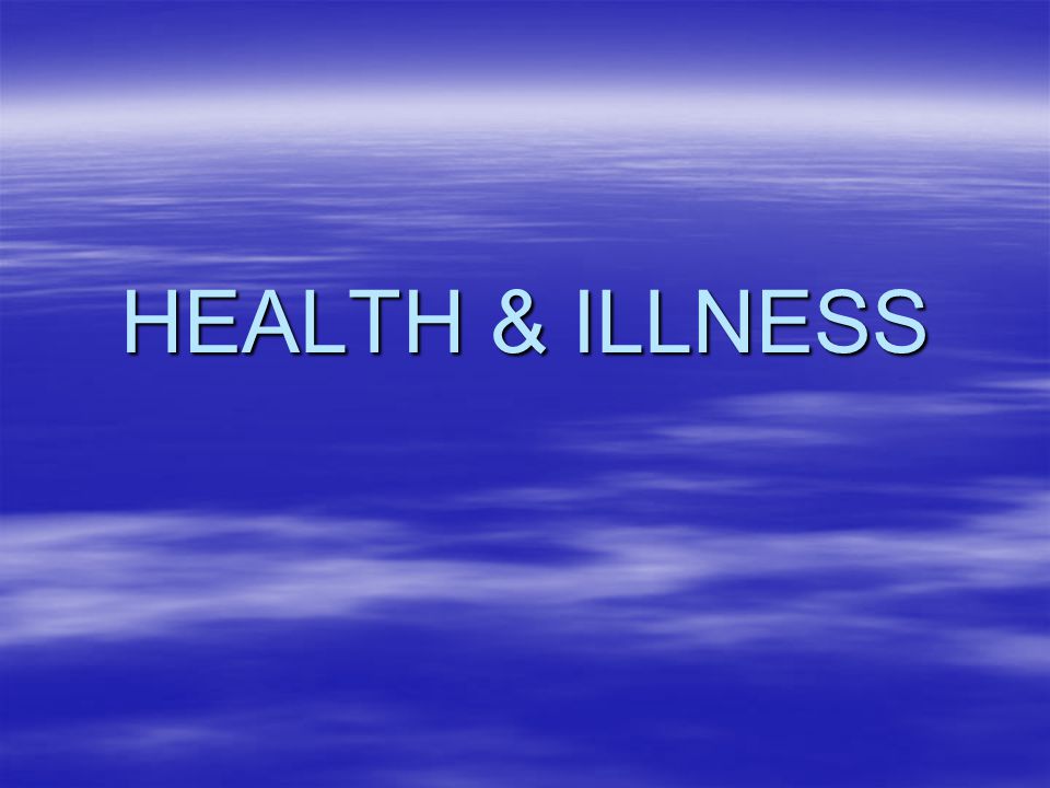 HEALTH & ILLNESS