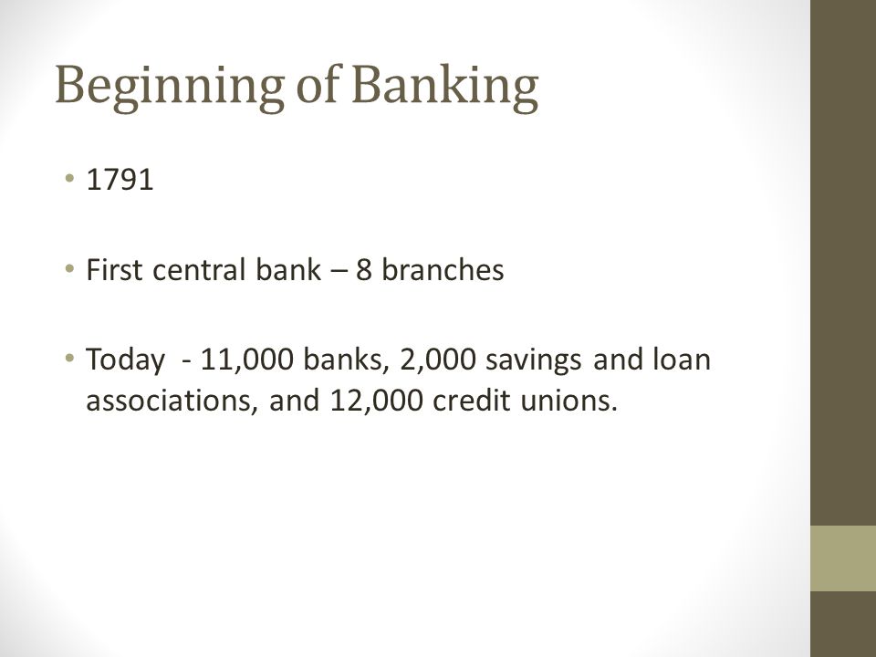 Beginning of Banking 1791 First central bank – 8 branches