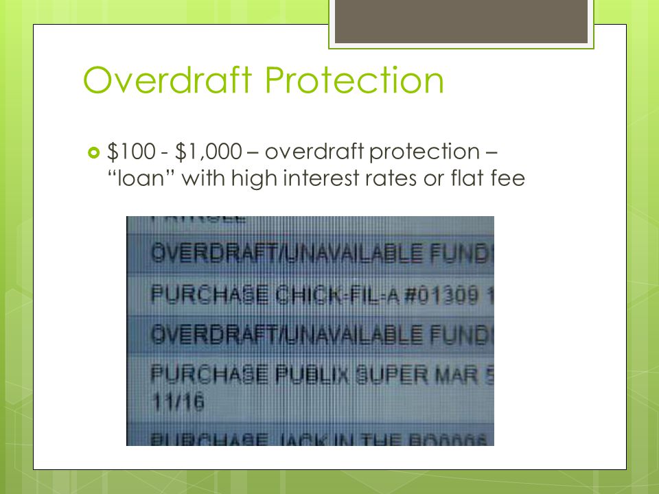 Overdraft Protection $100 - $1,000 – overdraft protection – loan with high interest rates or flat fee.